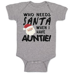 Baby Clothes Who Needs Santa When I Have Auntie! with Santa Face and Hat Cotton