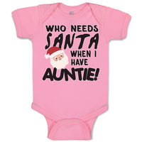 Baby Clothes Who Needs Santa When I Have Auntie! with Santa Face and Hat Cotton