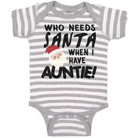 Baby Clothes Who Needs Santa When I Have Auntie! with Santa Face and Hat Cotton