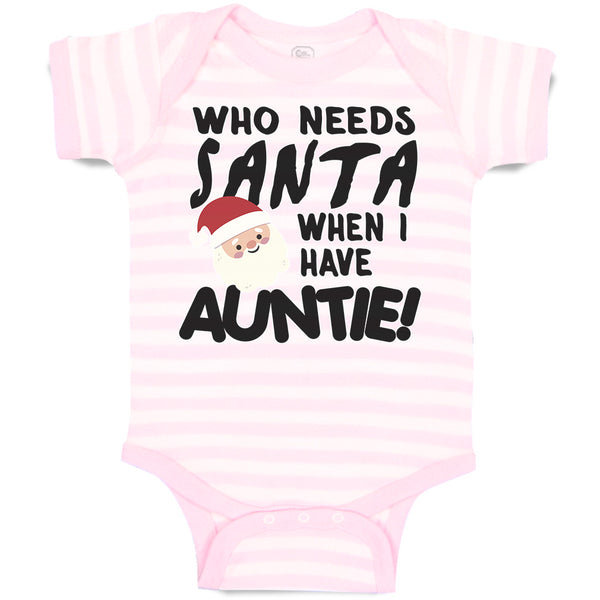 Baby Clothes Who Needs Santa When I Have Auntie! with Santa Face and Hat Cotton