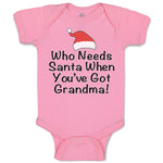 Baby Clothes Who Needs Santa When You'Ve Got Grandma! with Santa Hat Cotton