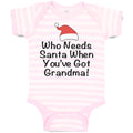 Baby Clothes Who Needs Santa When You'Ve Got Grandma! with Santa Hat Cotton