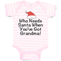 Baby Clothes Who Needs Santa When You'Ve Got Grandma! with Santa Hat Cotton