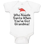 Baby Clothes Who Needs Santa When You'Ve Got Grandma! with Santa Hat Cotton