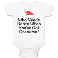 Baby Clothes Who Needs Santa When You'Ve Got Grandma! with Santa Hat Cotton