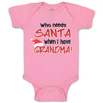Baby Clothes Who Needs Santa When I Have Grandma! Baby Bodysuits Cotton