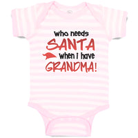 Baby Clothes Who Needs Santa When I Have Grandma! Baby Bodysuits Cotton