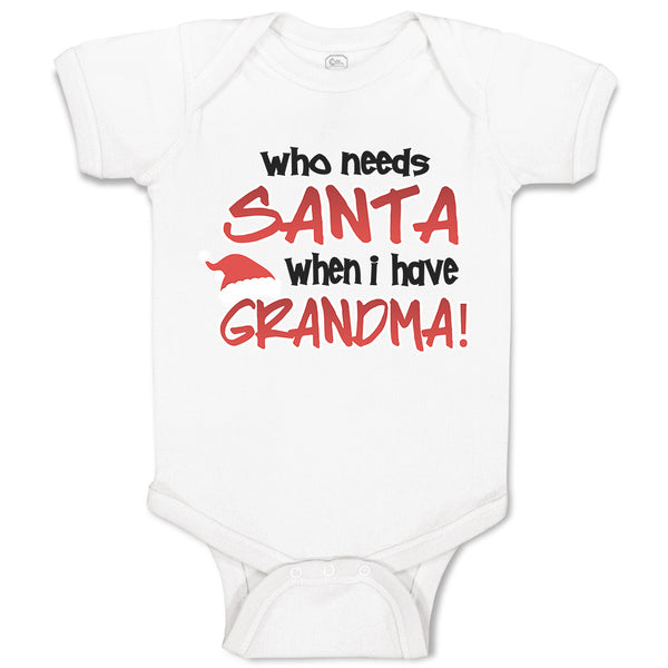 Baby Clothes Who Needs Santa When I Have Grandma! Baby Bodysuits Cotton