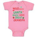 Baby Clothes Who Needs Santa When I Have Great Grandpa with Gifts and Santa Hat