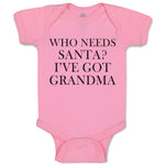 Baby Clothes Who Needs Santa I'Ve Got Grandma Baby Bodysuits Boy & Girl Cotton