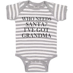 Baby Clothes Who Needs Santa I'Ve Got Grandma Baby Bodysuits Boy & Girl Cotton