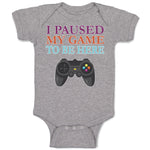 Baby Clothes I Paused My Game to Be Here with Joystick Baby Bodysuits Cotton