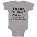 Baby Clothes I'M Your Father's Day Gift Mom Says You'Re Welcome Baby Bodysuits