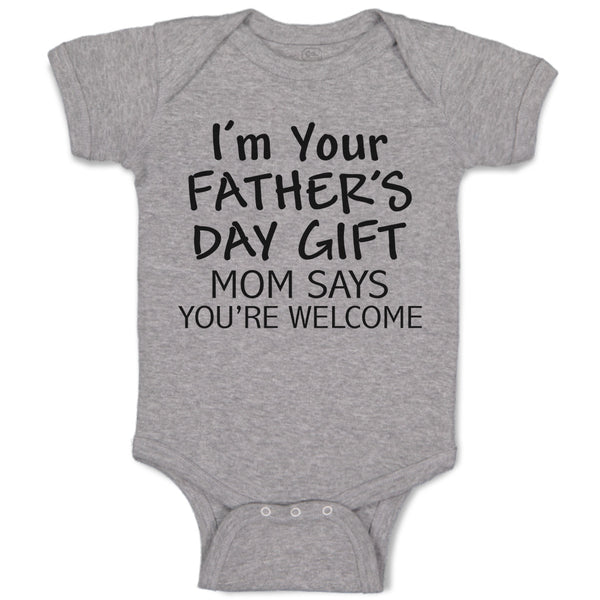 I'M Your Father's Day Gift Mom Says You'Re Welcome