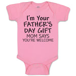 Baby Clothes I'M Your Father's Day Gift Mom Says You'Re Welcome Baby Bodysuits