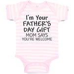 Baby Clothes I'M Your Father's Day Gift Mom Says You'Re Welcome Baby Bodysuits