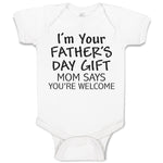 Baby Clothes I'M Your Father's Day Gift Mom Says You'Re Welcome Baby Bodysuits