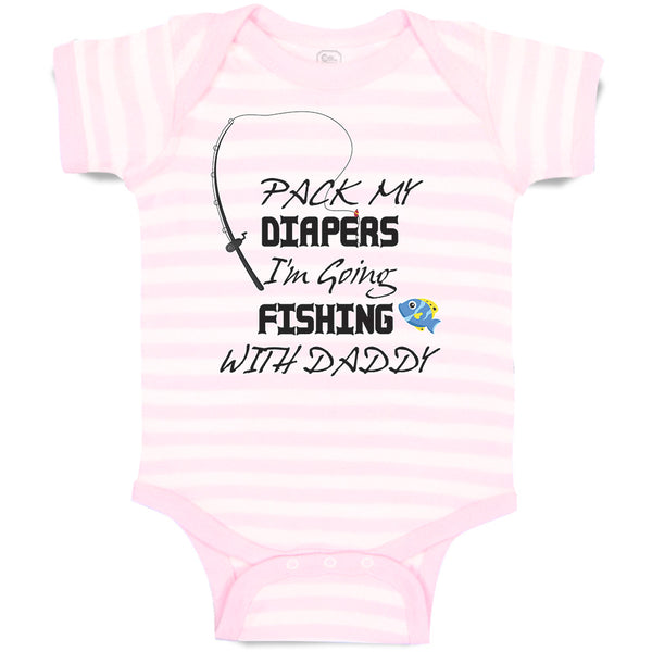 Pack My Diapers I'M Going Fishing with Daddy