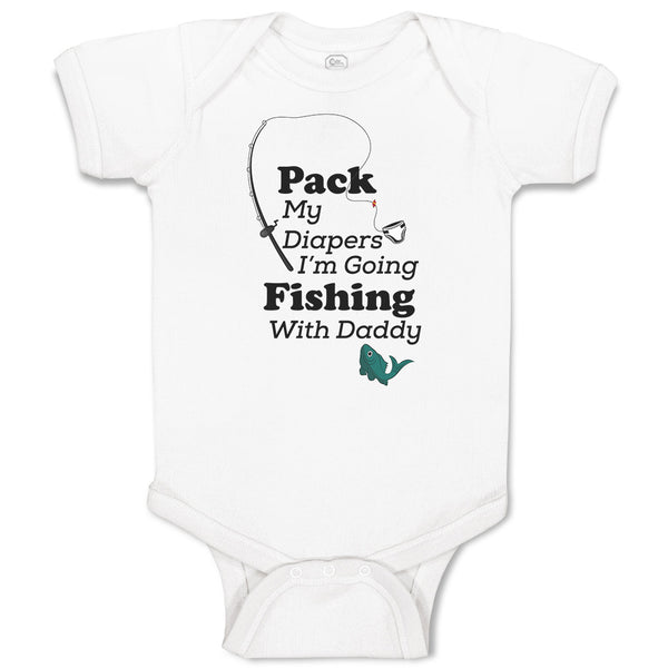 Pack My Diapers I'M Going Fishing with Daddy