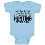 Baby Clothes Let's Just Get past This Baby Stuff and on to Hunting with Dad