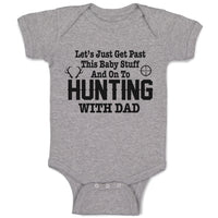 Baby Clothes Let's Just Get past This Baby Stuff and on to Hunting with Dad