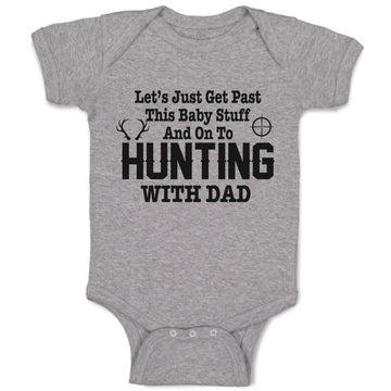 Baby Clothes Let's Just Get past This Baby Stuff and on to Hunting with Dad