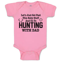 Baby Clothes Let's Just Get past This Baby Stuff and on to Hunting with Dad