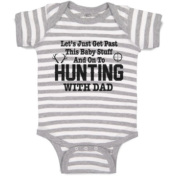 Baby Clothes Let's Just Get past This Baby Stuff and on to Hunting with Dad