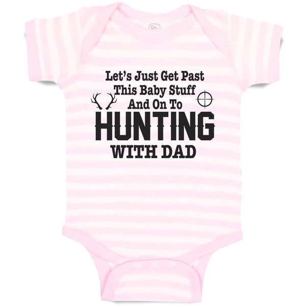 Baby Clothes Let's Just Get past This Baby Stuff and on to Hunting with Dad