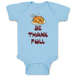 Baby Clothes Be Thankfull with Chicken Roast Baby Bodysuits Boy & Girl Cotton