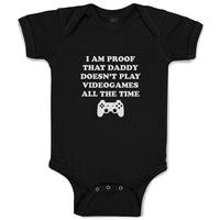 Baby Clothes I'M Proof That Daddy Doesn'T Play Video Games All The Time Cotton