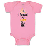 Baby Clothes I Paused My Game to Be Here Baby Bodysuits Boy & Girl Cotton