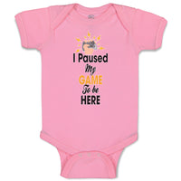 Baby Clothes I Paused My Game to Be Here Baby Bodysuits Boy & Girl Cotton