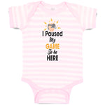 Baby Clothes I Paused My Game to Be Here Baby Bodysuits Boy & Girl Cotton