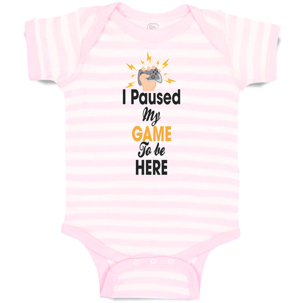 Baby Clothes I Paused My Game to Be Here Baby Bodysuits Boy & Girl Cotton