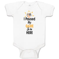 Baby Clothes I Paused My Game to Be Here Baby Bodysuits Boy & Girl Cotton