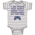 Baby Clothes I'M Proof That Daddy Doesn'T Play Video Games All The Time Cotton