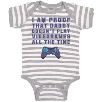 Baby Clothes I'M Proof That Daddy Doesn'T Play Video Games All The Time Cotton
