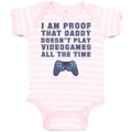 Baby Clothes I'M Proof That Daddy Doesn'T Play Video Games All The Time Cotton
