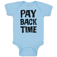 Baby Clothes Pay Back Time Baby Bodysuits Boy & Girl Newborn Clothes Cotton