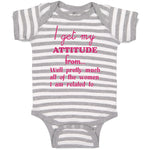 Baby Clothes I Get My Attitude from Well Pretty All of The Women I Am Related to