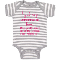 Baby Clothes I Get My Attitude from Well Pretty All of The Women I Am Related to