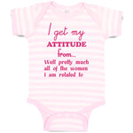 Baby Clothes I Get My Attitude from Well Pretty All of The Women I Am Related to