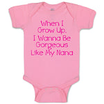 Baby Clothes When I Grow Up, I Wanna Be Gorgeous like My Nana Baby Bodysuits