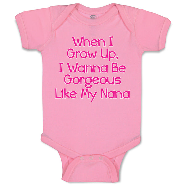 Baby Clothes When I Grow Up, I Wanna Be Gorgeous like My Nana Baby Bodysuits