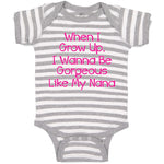 Baby Clothes When I Grow Up, I Wanna Be Gorgeous like My Nana Baby Bodysuits