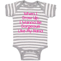 Baby Clothes When I Grow Up, I Wanna Be Gorgeous like My Nana Baby Bodysuits