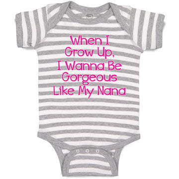 Baby Clothes When I Grow Up, I Wanna Be Gorgeous like My Nana Baby Bodysuits