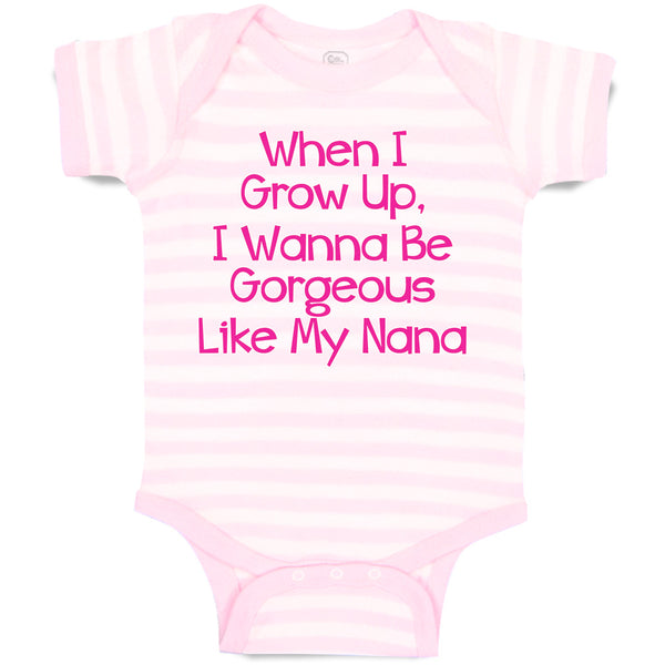 Baby Clothes When I Grow Up, I Wanna Be Gorgeous like My Nana Baby Bodysuits