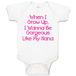 Baby Clothes When I Grow Up, I Wanna Be Gorgeous like My Nana Baby Bodysuits